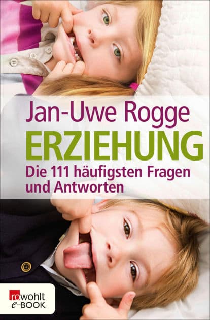 Erziehung: Die 111 häufigsten Fragen und Antworten by Jan-Uwe Rogge
