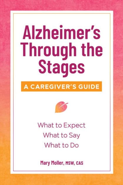 Alzheimer's Through the Stages: A Caregiver's Guide by Mary Moller MSW