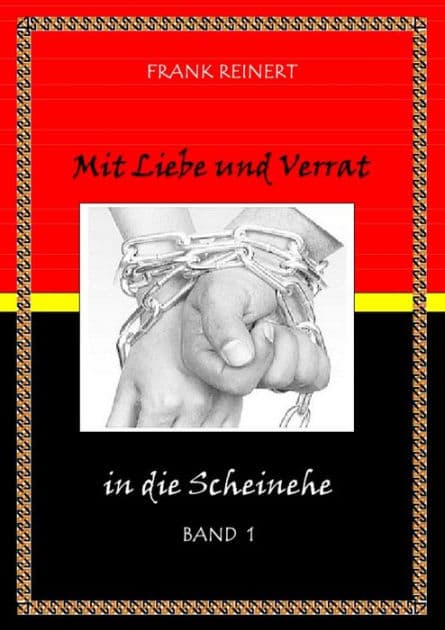 Mit Liebe und Verrat: In die Scheinehe by Frank Reinert
