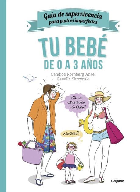 Tu bebé de 0 a 3 años (Guía de supervivencia para padres imperfectos) by Candice Rornberg