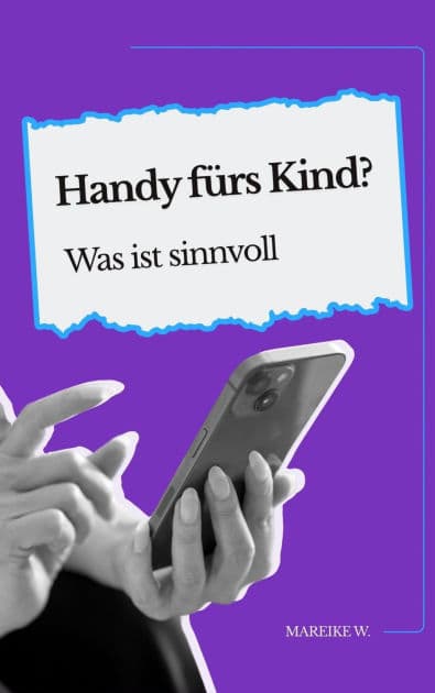 Handy fürs Kind?: Was ist sinnvoll by Mareike W.