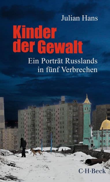 Kinder der Gewalt: Ein Porträt Russlands in fünf Verbrechen by Julian Hans