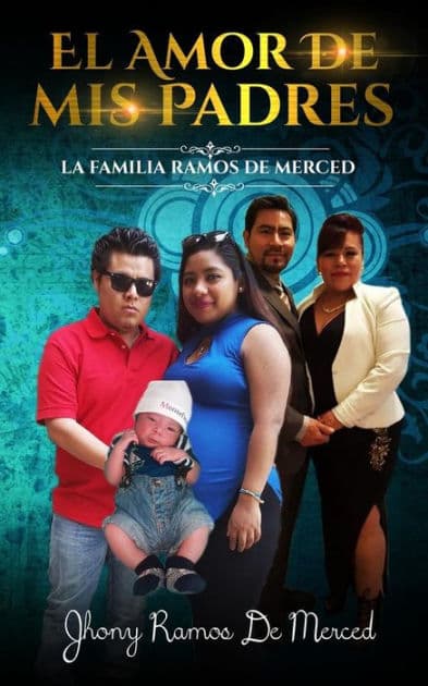 El Amor De Mis Padres: La Familia Ramos De Merced by Jhony Ramos