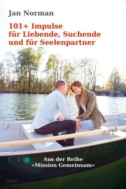101+ Impulse für Liebende, Suchende und für Seelenpartner: »Mission Gemeinsam«, Band 2 by Jan Norman