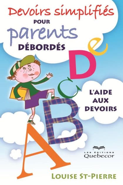 Devoir simplifiés pour parents débordés: L'aide aux devoirs by Louise St-Pierre