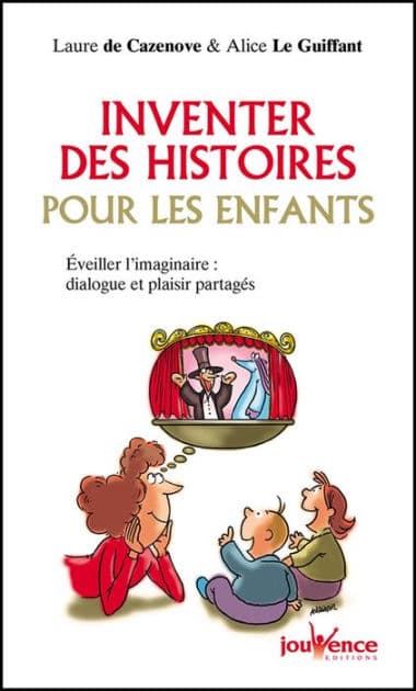 Inventer des histoires pour les enfants by Alice Le Guiffant