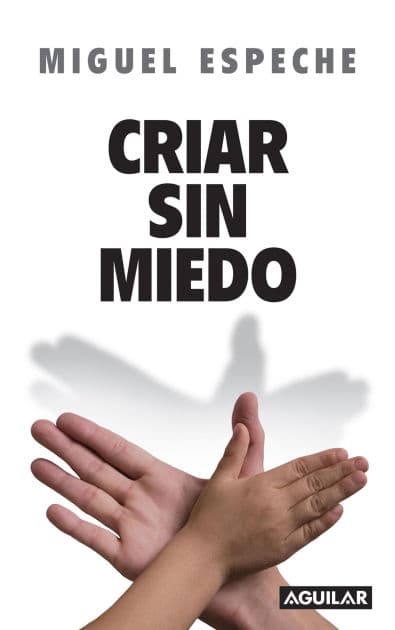 Criar sin miedo by Miguel Espeche