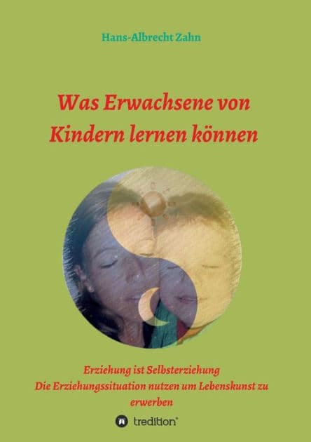 Was Erwachsene von Kindern lernen können by Hans-Albrecht Zahn