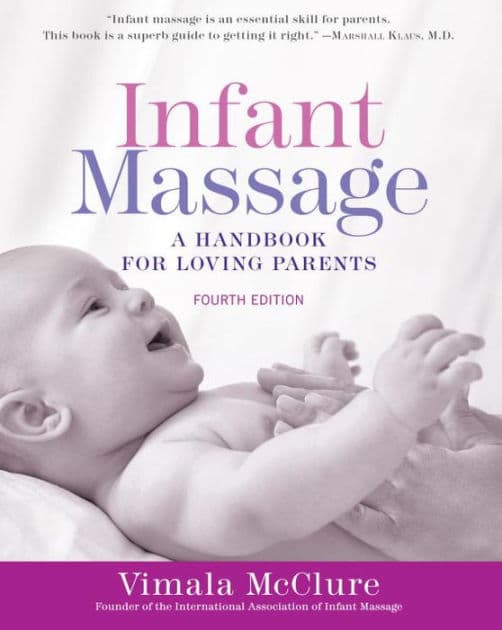 Infant Massage (Fourth Edition): A Handbook for Loving Parents by Vimala McClure