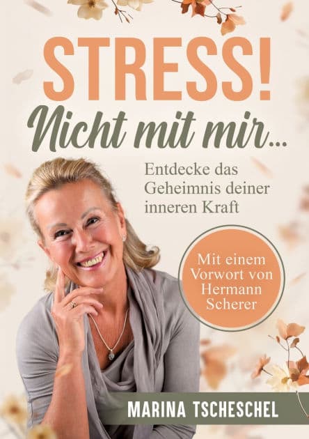 Stress! Nicht mit mir...: Entdecke das Geheimnis deiner inneren Kraft by Marina Tscheschel