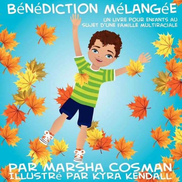 Bénédiction Mélangée: Un livre pour enfants au sujet d'une famille multiraciale by Kyra Kendall