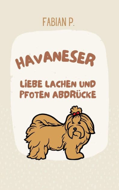 Havaneser: Liebe Lachen und Pfoten Abdrücke by Fabian Pscherer