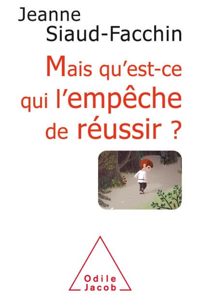 Mais qu'est-ce qui l'empêche de réussir ?: Comprendre pourquoi, savoir comment faire by Jeanne Siaud-Facchin