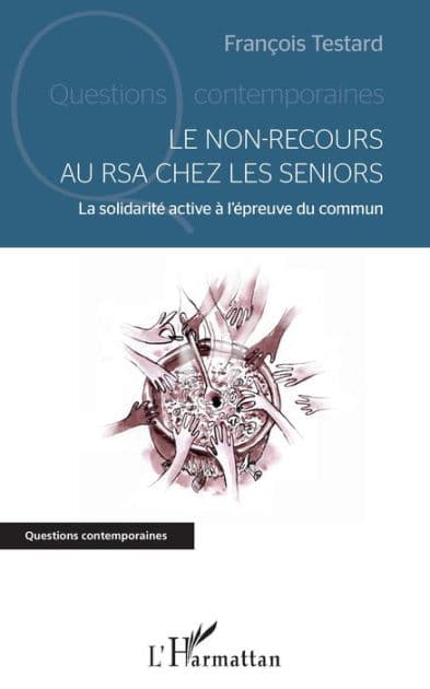 Le non-recours au RSA chez les seniors: La solidarité active à l'épreuve du commun by François Testard