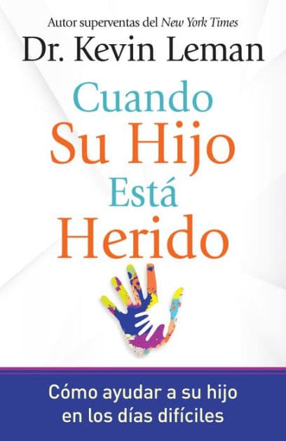 Cuando su hijo está herido: Cómo ayudar a su hijo en los días difíciles by Kevin Leman