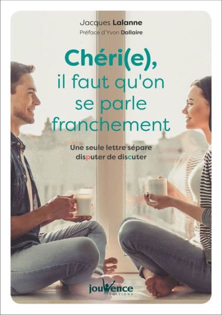 Chéri(e), il faut qu'on se parle franchement by Jacques Lalanne