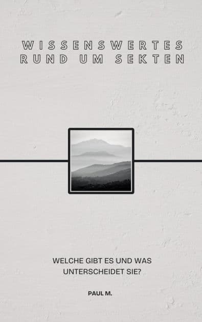 Wissenswertes Rund um Sekten: Welche gibt es und was unterscheidet sie? by Paul M.