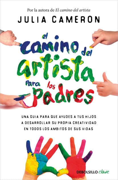 El camino del artista para padres / The Artist's Way for Parents by Julia Cameron
