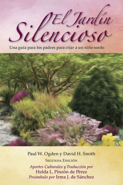 El Jardín Silencioso: Una guía para los padres para criar a un niño sordo by Paul W. Ogden