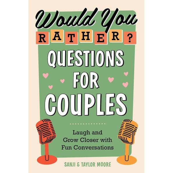 Would You Rather? Questions for Couples: Laugh and Grow Closer with Fun Conversations by Sanji Moore