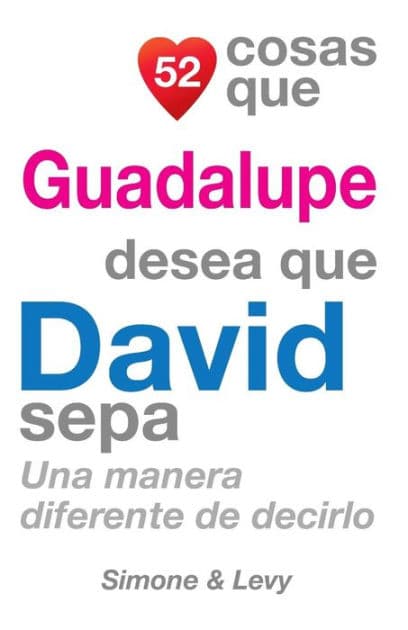 52 Cosas Que Guadalupe Desea Que David Sepa: Una Manera Diferente de Decirlo by Simone