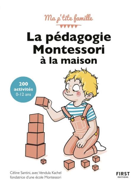 La pédagogie Montessori à la maison : 200 activités, 3è édition by Céline Santini
