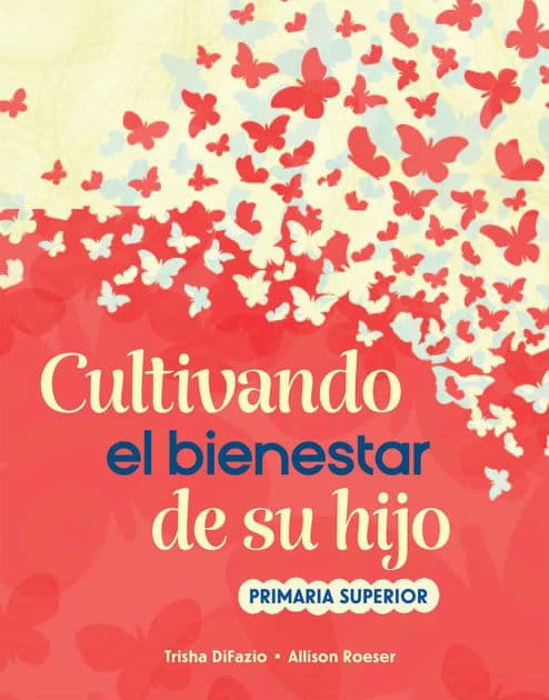 Cultivando el bienestar de su hijo: primaria superior by Trisha DiFazio