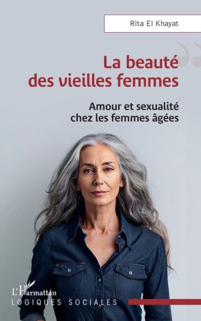 La beauté des vieilles femmes: Amour et sexualité chez les femmes âgées by Rita El Khayat