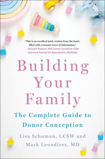 Building Your Family: The Complete Guide to Donor Conception by Lisa Schuman