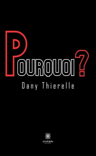 Pourquoi ? by Dany Thierelle