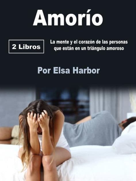 Amorío: La mente y el corazón de las personas que están en un triángulo amoroso by Elsa Harbor
