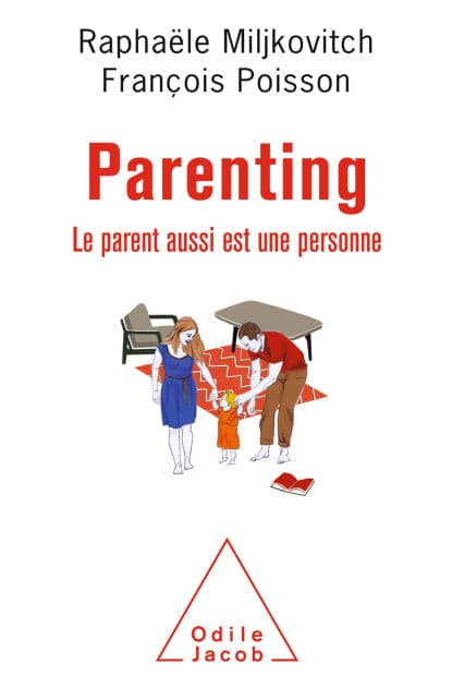 Parenting: Le parent aussi est une personne by Raphaele Miljkovitch