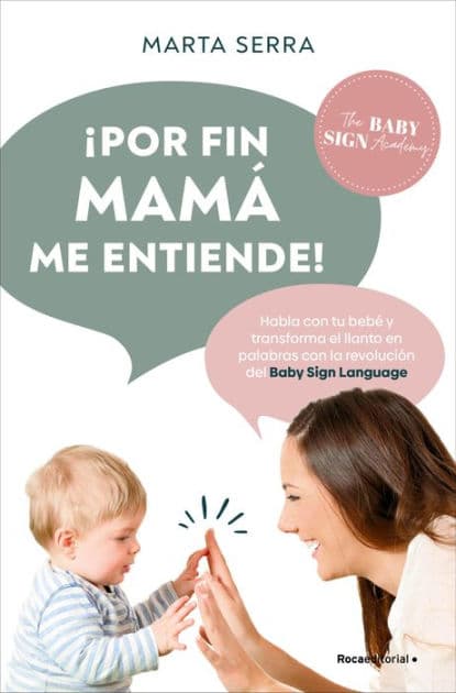 ¡Por fin mamá me entiende!: Habla con tu bebé y transforma el llanto en palabras con la revolución del Baby Sign Language by Marta Serra