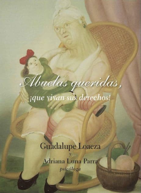 Abuelas queridas, ¡Que vivan sus derechos! by Guadalupe Loaeza
