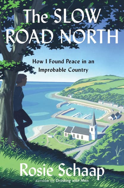 The Slow Road North: How I Found Peace in an Improbable Country by Rosie Schaap