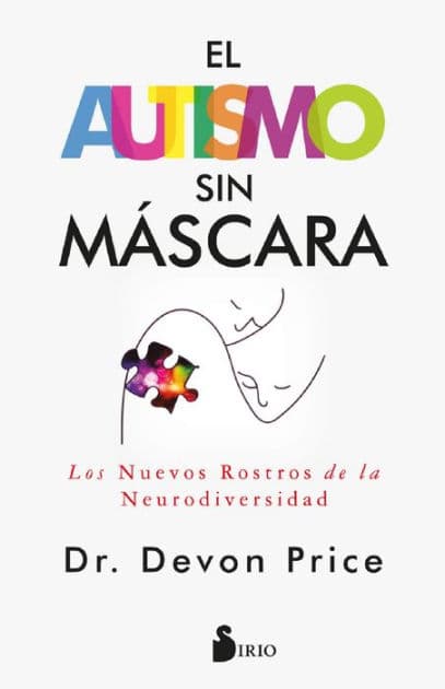 Autismo sin máscara, El by Devon Price