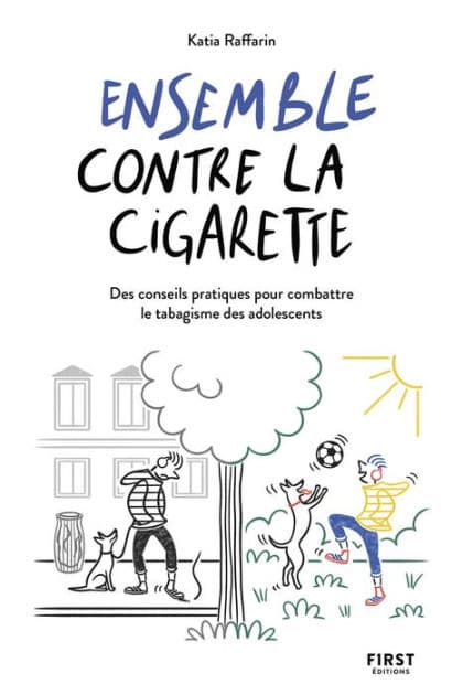 Ensemble contre la cigarette - Des conseils pratiques pour combattre le tabagisme des adolescents by Katia Raffarin