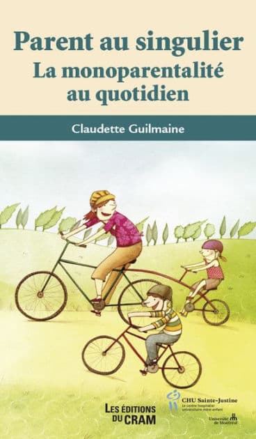 Parent au singulier: La monoparentalité au quotidien by Claudette Guilmaine