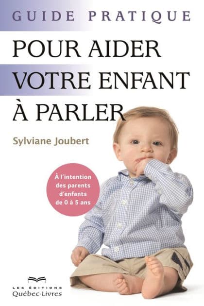 Guide pratique pour aider votre enfant à parler: À l'intention des parents d'enfants de 0 à 5 ans by Sylviane Joubert
