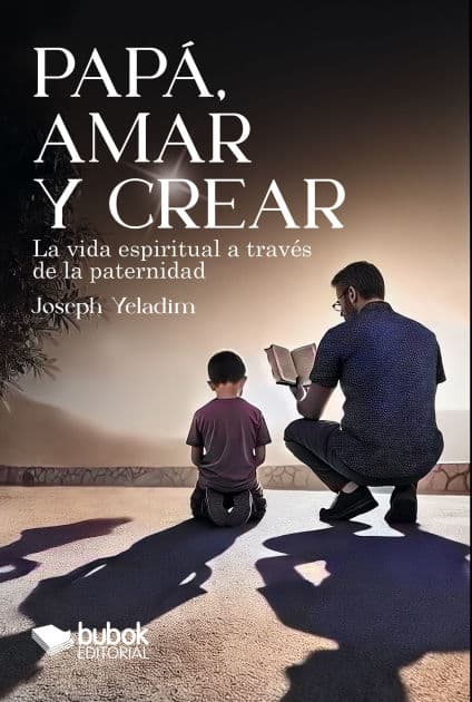 Papá, amar y crear by Joseph Yeladim