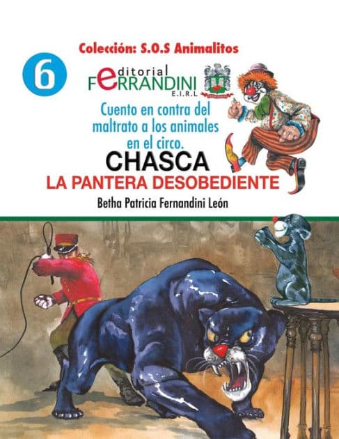 Chasca. La pantera desobediente: Cuento en contra del maltrato a los animales en el circo by Bertha Patricia Fernandini Leïn