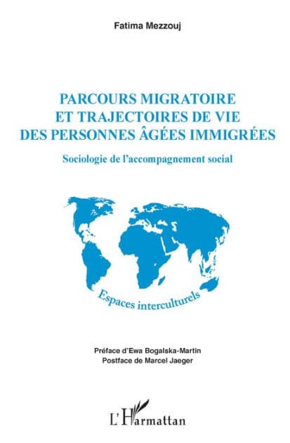 Parcours migratoire et trajectoires de vie des personnes âgées immigrées: Sociologie de l'accompagnement social by Fatima Mezzouj