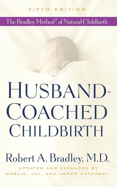 Husband-Coached Childbirth (Fifth Edition): The Bradley Method of Natural Childbirth by Robert A. Bradley MD