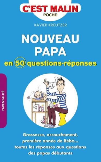Nouveau papa en 50 questions-réponses, c'est malin by Xavier Kreutzer