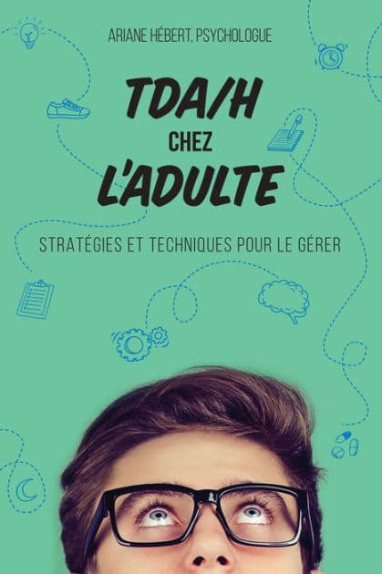 TDAH chez l'adulte: Stratégies et techniques pour le gérer by Ariane Hébert
