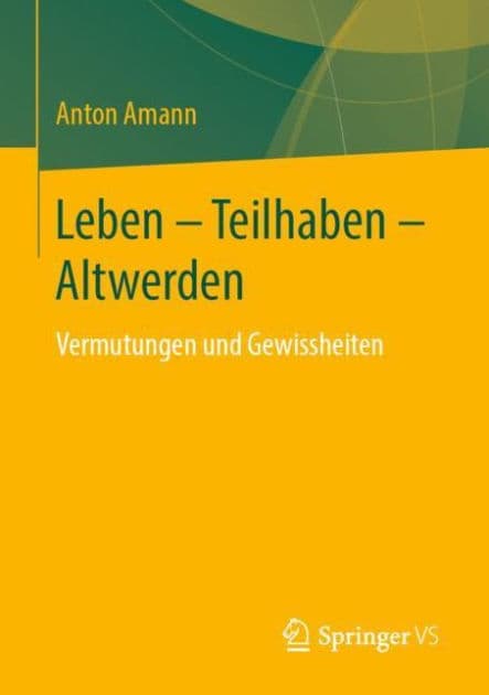 Leben - Teilhaben - Altwerden: Vermutungen und Gewissheiten by Anton Amann