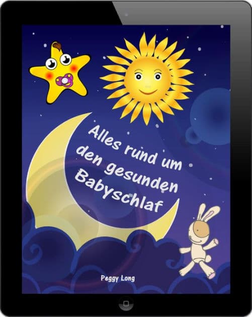 Alles rund um den gesunden Babyschlaf: Sanfter Babyschlaf ist (k)ein Kinderspiel (Babyschlaf-Ratgeber: Tipps zum Einschlafen & Durchschlafen im 1. Lebensjahr) by Peggy Long
