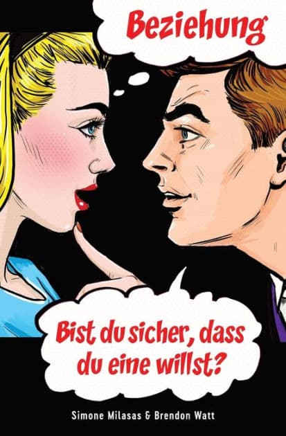 Beziehung - bist Du sicher, dass Du eine willst? (German) by Simone Milasas