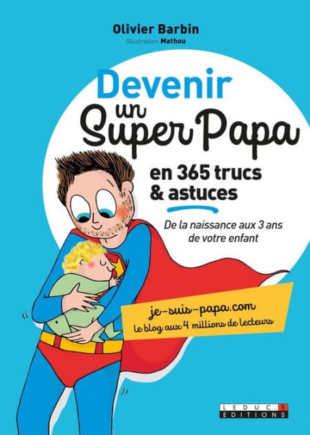 Devenir un super papa en 365 trucs et astuces by Olivier Barbin