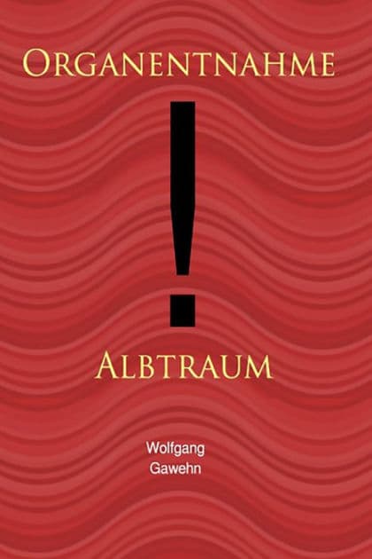 Organentnahme - Albtraum by Wolfgang Gawehn